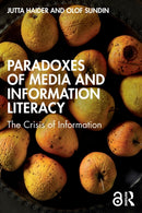 Paradoxes of Media and Information Literacy : The Crisis of Information-9780367756192