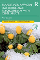 Blooming in December: Psychodynamic Psychotherapy With Older Adults-9780367756444