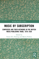 Music by Subscription : Composers and their Networks in the British Music-Publishing Trade, 1676-1820-9780367756833