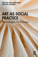 Art as Social Practice : Technologies for Change-9780367758462
