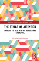 The Ethics of Attention : Engaging the Real with Iris Murdoch and Simone Weil-9780367759568