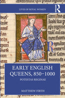 Early English Queens, 850-1000 : Potestas Reginae-9780367760939