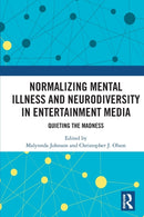 Normalizing Mental Illness and Neurodiversity in Entertainment Media : Quieting the Madness-9780367762254