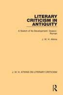 Literary Criticism in Antiquity : A Sketch of Its Development: Graeco-Roman-9780367764197