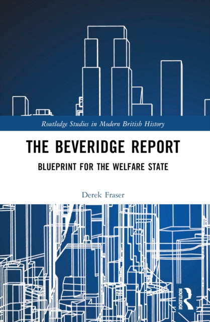 The Beveridge Report : Blueprint for the Welfare State-9780367765361