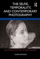 The Selfie, Temporality, and Contemporary Photography-9780367765750