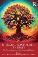 Integral Psychedelic Therapy : The Non-Ordinary Art of Psychospiritual Healing-9780367766429