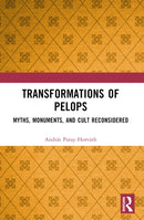 Transformations of Pelops : Myths, Monuments, and Cult Reconsidered-9780367767013