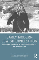 Early Modern Jewish Civilization : Unity and Diversity in a Diasporic Society. An Introduction-9780367767235