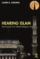 Hearing Islam : The Sounds of a Global Religious Tradition-9780367768829