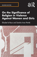 On the Significance of Religion in Violence Against Women and Girls-9780367769499