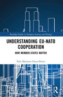 Understanding EU-NATO Cooperation : How Member-States Matter-9780367771614