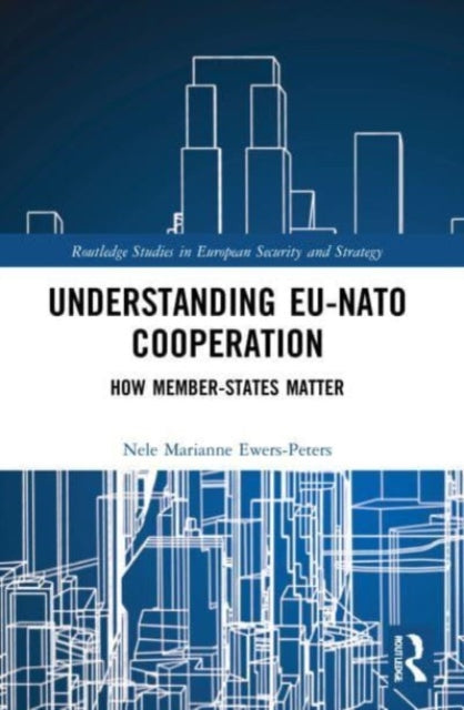 Understanding EU-NATO Cooperation : How Member-States Matter-9780367771614