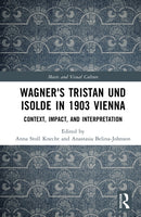 Wagner's Tristan und Isolde in 1903 Vienna : Context, Impact, and Interpretation-9780367773267