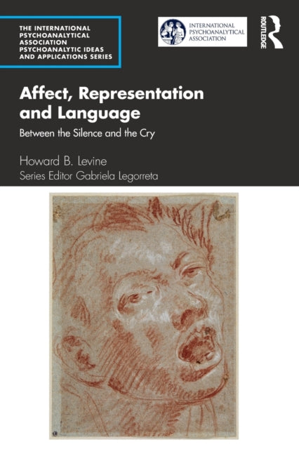 Affect, Representation and Language : Between the Silence and the Cry-9780367774318