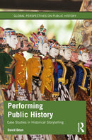 Performing Public History : Case Studies in Historical Storytelling-9780367775360