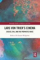 Lars von Trier's Cinema : Excess, Evil, and the Prophetic Voice-9780367775742