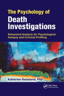 The Psychology of Death Investigations : Behavioral Analysis for Psychological Autopsy and Criminal Profiling-9780367778804