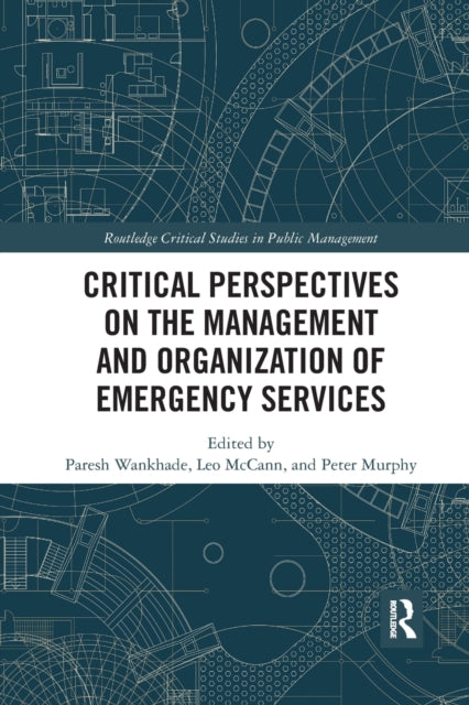 Critical Perspectives on the Management and Organization of Emergency Services-9780367786304