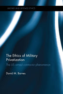 The Ethics of Military Privatization : The US Armed Contractor Phenomenon-9780367787271