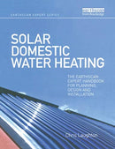 Solar Domestic Water Heating : The Earthscan Expert Handbook for Planning, Design and Installation-9780367787516