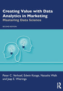 Creating Value with Data Analytics in Marketing : Mastering Data Science-9780367819798