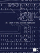 The Short Works of John Habraken : Ways of Seeing / Ways of Doing-9780367820077