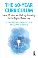 The 60-Year Curriculum : New Models for Lifelong Learning in the Digital Economy-9780367821272