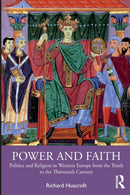 Power and Faith : Politics and Religion in Western Europe from the Tenth to the Thirteenth Century-9780367821395