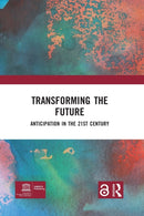 Transforming the Future : Anticipation in the 21st Century-9780367855888