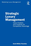 Strategic Luxury Management : Value Creation and Creativity for Competitive Advantage-9780367858377