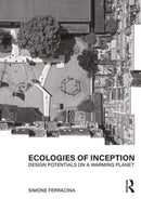Ecologies of Inception : Design Potentials on a Warming Planet-9780367858759