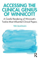 Accessing the Clinical Genius of Winnicott : A Careful Rendering of Winnicott's Twelve Most Influential Clinical papers-9780367859244
