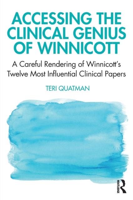 Accessing the Clinical Genius of Winnicott : A Careful Rendering of Winnicott's Twelve Most Influential Clinical papers-9780367859244