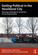 Getting Political in the Neoliberal City : Planning and Design for Social and Environmental Justice-9780367859275