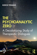The Psychoanalytic Zero : A Decolonizing Study of Therapeutic Dialogues-9780367859374