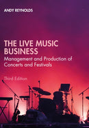 The Live Music Business : Management and Production of Concerts and Festivals-9780367859725