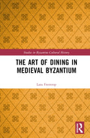 The Art of Dining in Medieval Byzantium-9780367860011