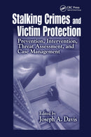 Stalking Crimes and Victim Protection : Prevention, Intervention, Threat Assessment, and Case Management-9780367866167