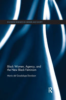 Black Women, Agency, and the New Black Feminism-9780367870188