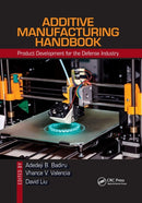 Additive Manufacturing Handbook : Product Development for the Defense Industry-9780367871215