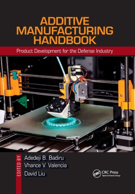 Additive Manufacturing Handbook : Product Development for the Defense Industry-9780367871215