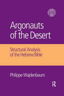 Argonauts of the Desert : Structural Analysis of the Hebrew Bible-9780367872168
