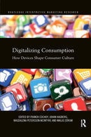 Digitalizing Consumption : How devices shape consumer culture-9780367875497