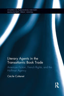 Literary Agents in the Transatlantic Book Trade : American Fiction, French Rights, and the Hoffman Agency-9780367878757