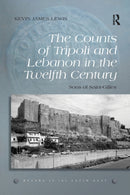 The Counts of Tripoli and Lebanon in the Twelfth Century : Sons of Saint-Gilles-9780367880552