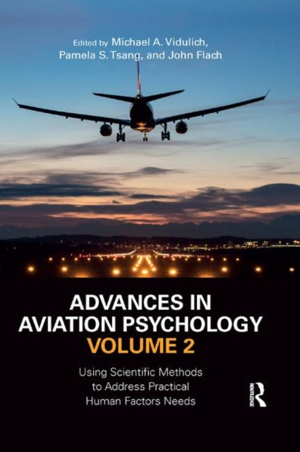 Advances in Aviation Psychology, Volume 2 : Using Scientific Methods to Address Practical Human Factors Needs-9780367881979