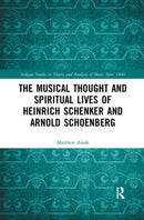 The Musical Thought and Spiritual Lives of Heinrich Schenker and Arnold Schoenberg-9780367886462