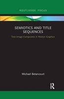 Semiotics and Title Sequences : Text-Image Composites in Motion Graphics-9780367887551