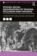 Psycho-social Explorations of Trauma, Exclusion and Violence : Un-housed Minds and Inhospitable Environments-9780367893316